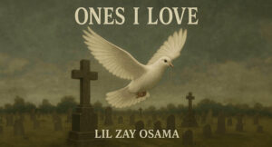 Lil Zay Osama - Ones I Love