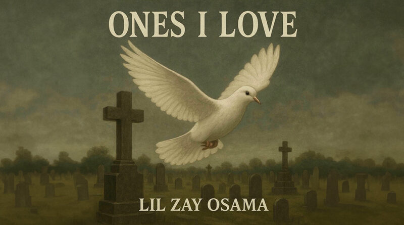 Lil Zay Osama - Ones I Love