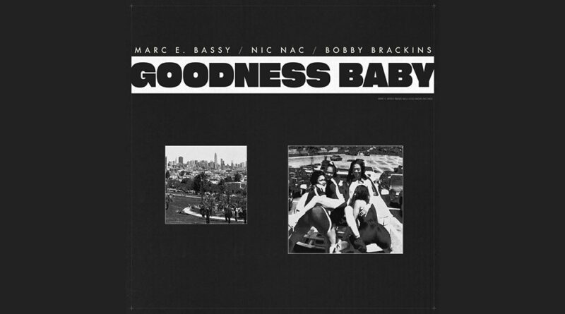 Marc E. Bassy, Nic Nac & Bobby Brackins - Goodness Baby