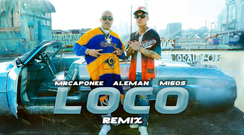 Mr. Capone-E & Alemán - Loco (Remix)