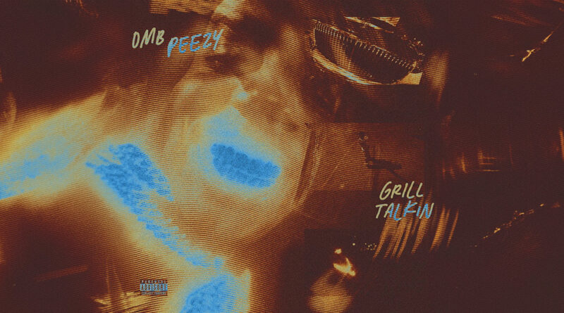 OMB Peezy - Grill Talkin