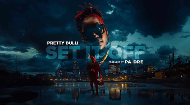 Pretty Bulli & PA. Dre - Set It Off