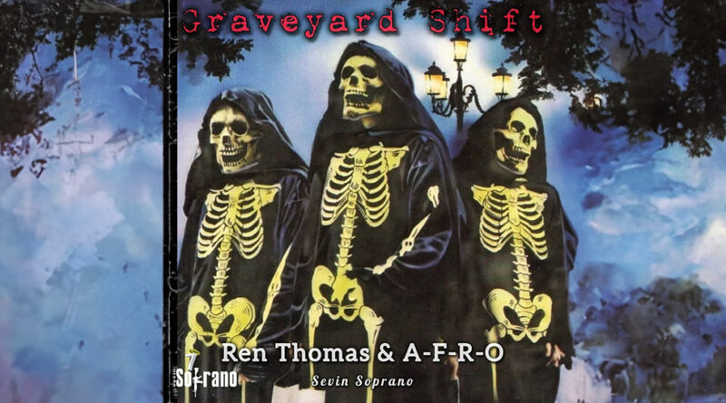 Sevin Soprano, Ren Thomas & A-F-R-O - Graveyard Shift