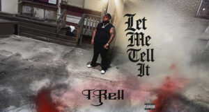 T Rell - Let Me Tell It