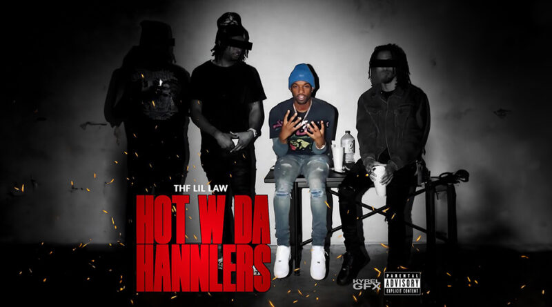 THF Lil Law - Hot W Da Hannlers