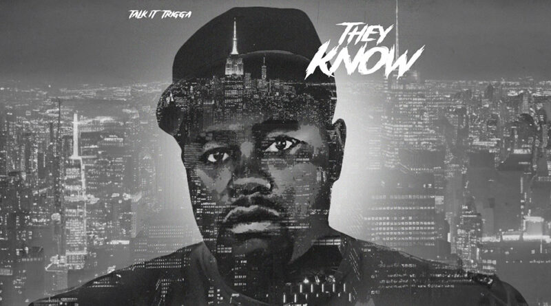 Talk It Trigga - They Know