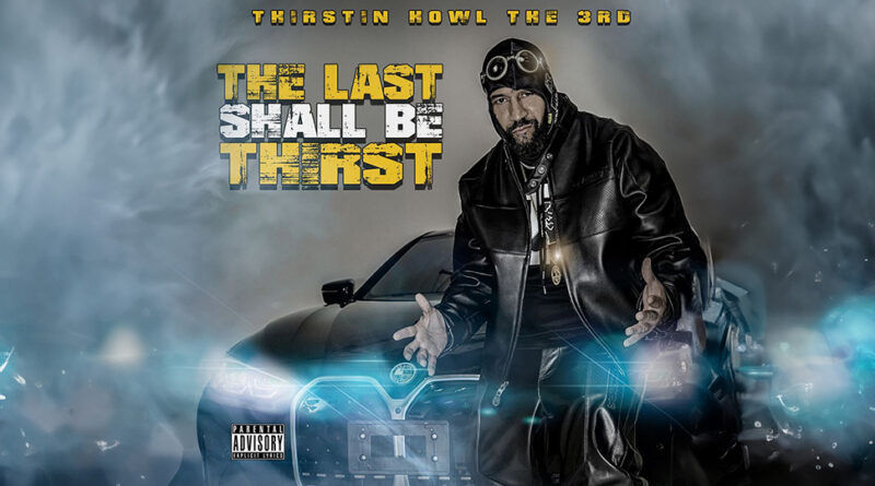 Thirstin Howl The 3rd - The Last Shall Be Thirst-