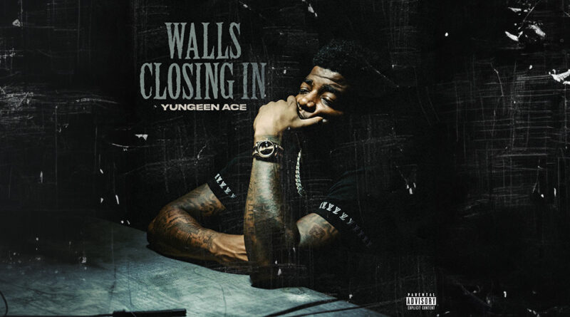 Yungeen Ace - Walls Closing In
