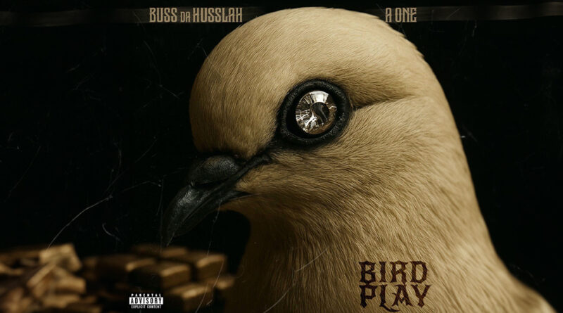 A-One & Buss Da Husslah - Bird Play