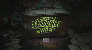 Bizarre - Dumpster Juice