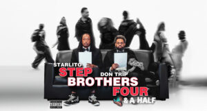 Don Trip & Starlito - Step Brothers Four & A Half