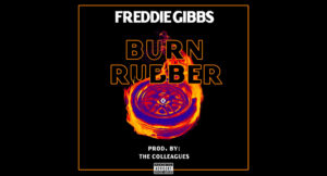 Freddie Gibbs - Burn Rubber