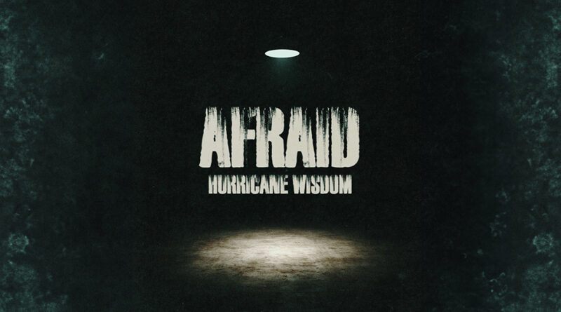 Hurricane Wisdom - Afraid