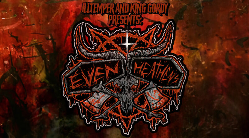 Illtemper & King Gordy - Even Heathens