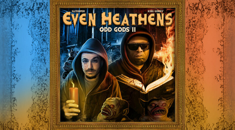 ILLtemper & King Gordy - Even Heathens Odd Gods 2