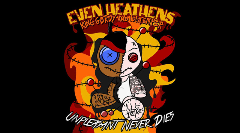 ILLtemper & King Gordy - Even Heathens Unpleasant Never Dies