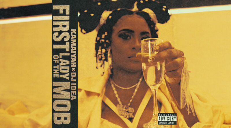 Kamaiyah & DJ Idea - First Lady Of The Mob