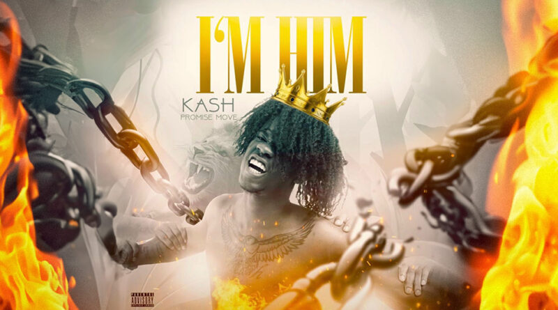 Kash Promise Move - I'm Him