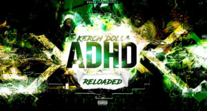 Kerch Dolla - ADHD (Reloaded)