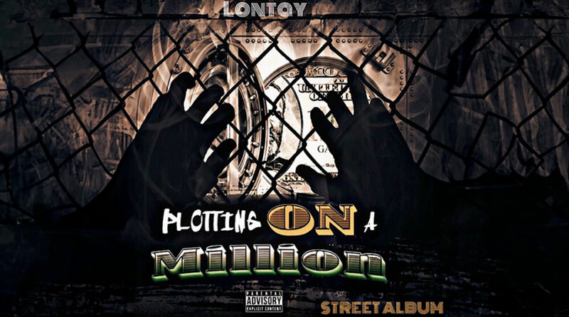 Lontay - PLOTTING ON A MILLION