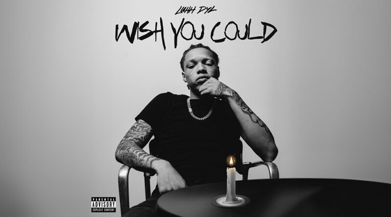Luhh Dyl - Wish You Could