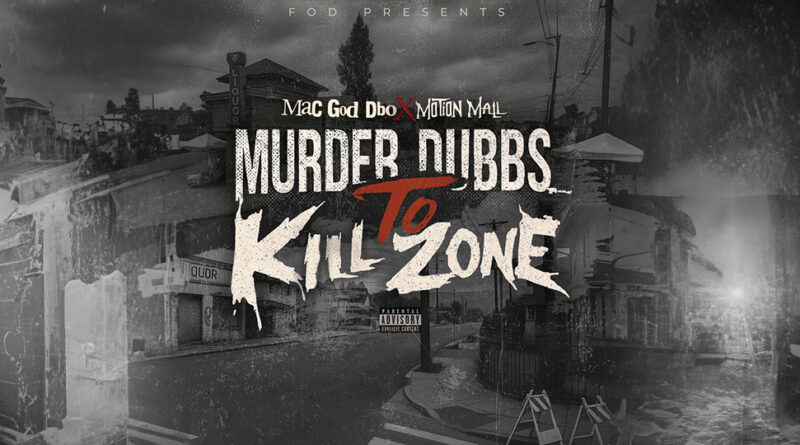 Mac God Dbo & Motion Mall - Murder Dubbs to Kill Zone