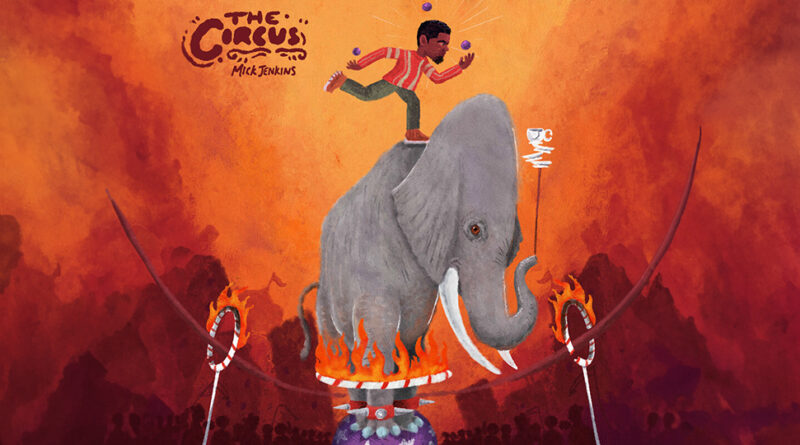 Mick Jenkins - The Circus