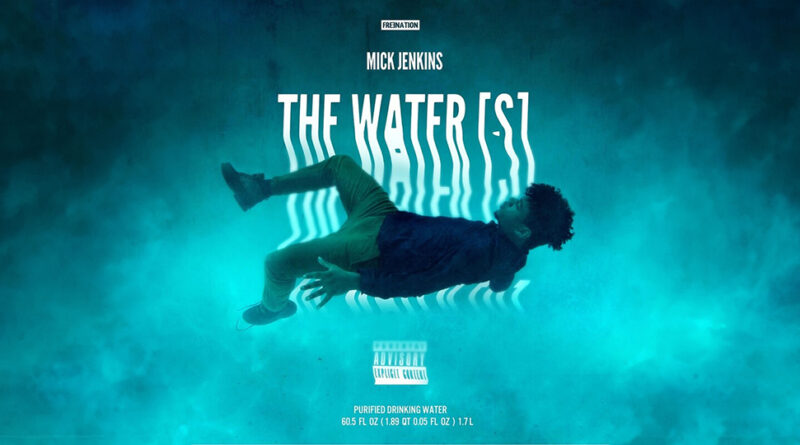 Mick Jenkins - The Water (S)
