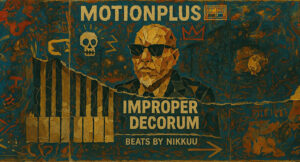 MotionPlus & Nikkuubeats - Improper Decorum