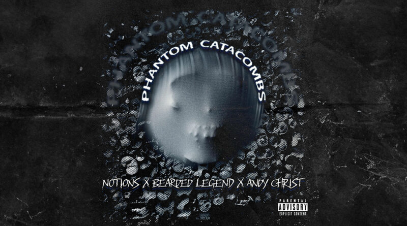 Notions, Bearded Legend & Andy Christ - PHANTOM CATACOMBS