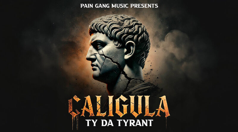 PAIN GANG MUSIC & Ty Da Tyrant - CALIGULA