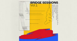 Saib, FloFilz & Lord Apex - Bridge Sessions, Vol. 1