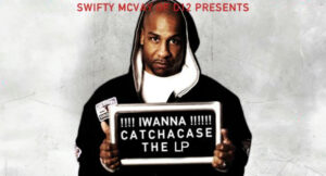Swifty McVay - Iwannacatchacase