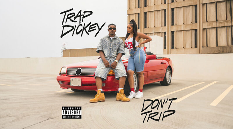 Trap Dickey - Don’t Trip