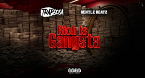TrapSosa & Gentle Beatz - Rich Is Gangsta