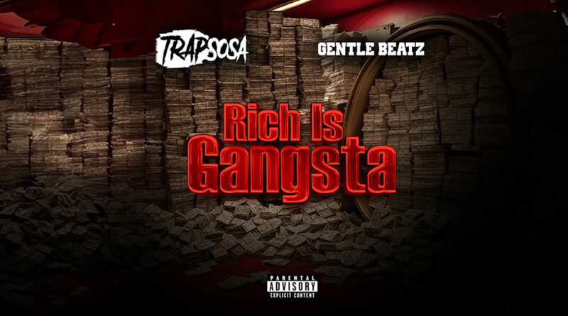 TrapSosa & Gentle Beatz - Rich Is Gangsta