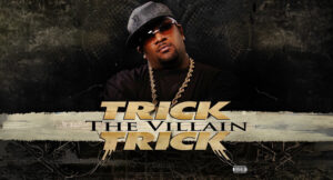 Trick Trick - The Villain