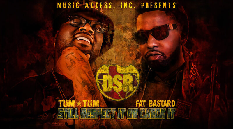 Tum Tum & Fat Bastard - Still Respect It or Check It