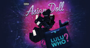 Asian Doll - Lulu Who