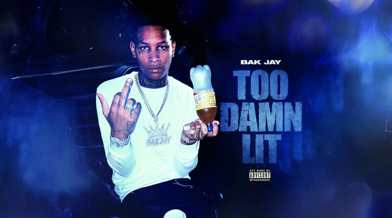 BAK Jay - Too Damn Lit