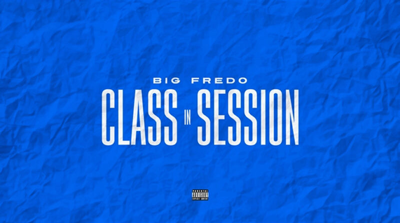 Big Fredo - Class in Session