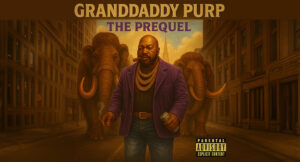 Big Mack & GrandDaddy Purp - The Prequel