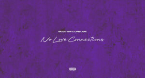 Big Sad 1900 & Larry June - No Love Connections