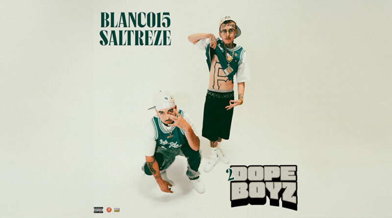 Blanco15 & Saltreze - 2 Dope Boys