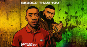 Ceazaa - Badder Than You
