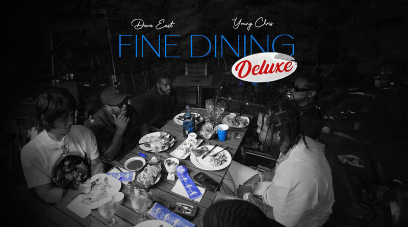 Dave East & Young Chris - Fine Dining (Deluxe Edition)