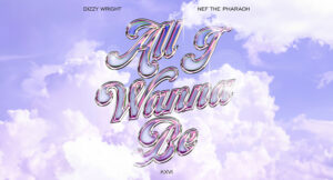 Dizzy Wright - All I Wanna Be