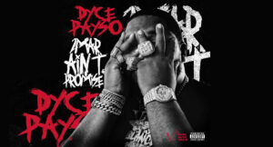 Dyce Payso - 2Mar Ain't Promise