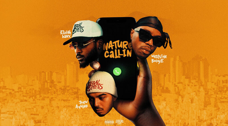Elijah Banx, WESTSIDE BOOGIE & Drew Aquino - Nature Callin