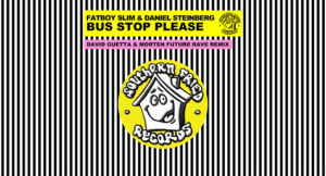 Fatboy Slim & Daniel Steinberg - Bus Stop Please (David Guetta & Morten Future Rave Remix)